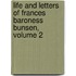 Life and Letters of Frances Baroness Bunsen, Volume 2