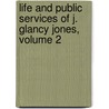 Life and Public Services of J. Glancy Jones, Volume 2 door Charles Henry Jones