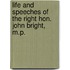 Life and Speeches of the Right Hon. John Bright, M.P.