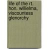 Life of the Rt. Hon. Willielma, Viscountess Glenorchy by Thomas Snell Jones