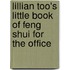 Lillian Too's Little Book of Feng Shui for the Office