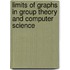 Limits of Graphs in Group Theory and Computer Science