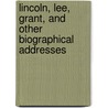 Lincoln, Lee, Grant, and Other Biographical Addresses door Emory Speer