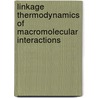 Linkage Thermodynamics Of Macromolecular Interactions door Frederic Richards