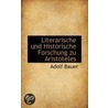 Literarische Und Historische Forschung Zu Aristoteles by Adolf Bauer