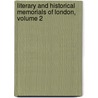 Literary and Historical Memorials of London, Volume 2 door John Heneage Jesse