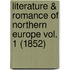 Literature & Romance Of Northern Europe Vol. 1 (1852)