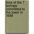 Lives of the 7 Bishops Committed to the Tower in 1688