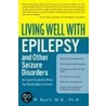 Living Well With Epilepsy and Other Seizure Disorders by Carl W. Bazil