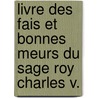 Livre Des Fais Et Bonnes Meurs Du Sage Roy Charles V. door Anonymous Anonymous