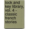 Lock and Key Library, Vol. 4 - Classic French Stories by Julian Hawthorne