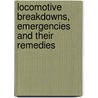 Locomotive Breakdowns, Emergencies And Their Remedies door George Little Fowler