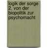Logik der Sorge 2. Von der Biopolitik zur Psychomacht by Bernard Stiegler