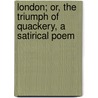 London; Or, The Triumph Of Quackery, A Satirical Poem by Tim Bobbin