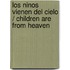 Los Ninos Vienen del Cielo / Children Are from Heaven