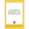 Louis De Blois A Benedictine Of The Sixteenth Century by Georges de Blois