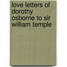 Love Letters Of Dorothy Osborne To Sir William Temple by Sir Edward Abbott Parry
