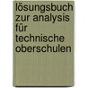 Lösungsbuch zur Analysis für technische Oberschulen door Karl-Heinz Pfeffer