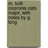 M. Tullii Ciceronis Cato Major, With Notes By G. Long