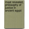 Maat Revealed, Philosophy Of Justice In Ancient Egypt by Mancini Anna