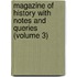 Magazine Of History With Notes And Queries (Volume 3)