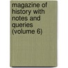 Magazine Of History With Notes And Queries (Volume 6) door William Abbatt