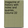 Magazine of History with Notes and Queries, Volume 22 door Onbekend