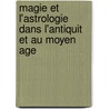 Magie Et L'Astrologie Dans L'Antiquit Et Au Moyen Age door Louis-Ferdinand-Alfred Maury