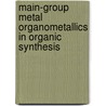 Main-Group Metal Organometallics In Organic Synthesis door F. Gordon A. Stone