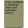 Major Problems in American Urban and Suburban History door Peter C. Baldwin