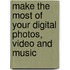 Make The Most Of Your Digital Photos, Video And Music