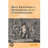 Male Friendship in Shakespeare and His Contemporaries door Tom Macfaul