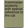 Mammalian Anatomy : With Special Reference To The Cat door Alvin Davison