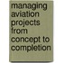 Managing Aviation Projects From Concept To Completion