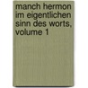 Manch Hermon Im Eigentlichen Sinn Des Worts, Volume 1 by Johann Timotheus Hermes