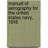 Manual Of Aerography For The United States Navy, 1918 door Onbekend
