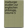 Marburger Studien Zur Englischen Philologie, Volume 5 by Unknown