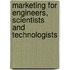 Marketing For Engineers, Scientists And Technologists