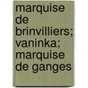 Marquise De Brinvilliers; Vaninka; Marquise De Ganges by pere Alexandre Dumas
