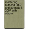 Mastering Autocad 2007 And Autocad Lt 2007 With Cdrom door George Omura
