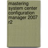 Mastering System Center Configuration Manager 2007 R2 door Ron D. Crumbaker