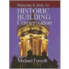 Materials & Skills for Historic Building Conservation by Michael Forsyth