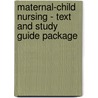 Maternal-Child Nursing - Text and Study Guide Package by Susan R. James