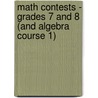 Math Contests - Grades 7 and 8 (And Algebra Course 1) door Steven R. Conrad