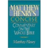 Matthew Henry's Concise Commentary on the Whole Bible by Thomas Nelson Publishers