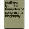 Matthew Lyon, The Hampden Of Congress, A Biography .. door McLaughlin J. Fairfax (James Fairfax)