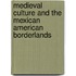 Medieval Culture And The Mexican American Borderlands