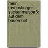 Mein Ravensburger Sticker-Malspaß: Auf dem Bauernhof door Rolf Bunse