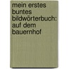 Mein erstes buntes Bildwörterbuch: Auf dem Bauernhof by Julia Hofmann