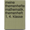 Meine Themenhefte Mathematik. Themenheft 1, 4. Klasse door Onbekend